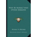 Why Be Moral? and Other Sermons