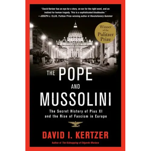 The Pope and Mussolini: The Secret History of Pius XI and the Rise of Fascism in Europe