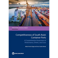 Competitiveness of South Asia's Container Ports: A Comprehensive Assessment of Performance, Drivers, and Costs