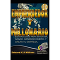Emprendedor Y Millonario: Estrategias Para Emprender O Crear Tu Empresa
