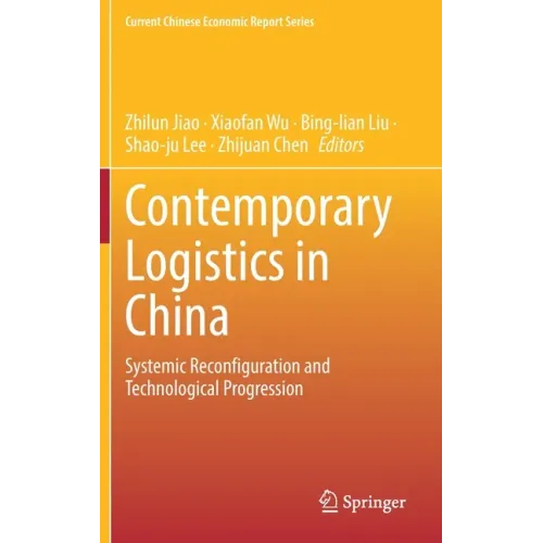 Contemporary Logistics in China: Systemic Reconfiguration and Technological Progression