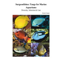 Surgeonfishes: Tangs for Marine Aquariums: Diversity, Selection & Care