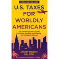 U.S. Taxes for Worldly Americans: The Traveling Expat's Guide to Living, Working, and Staying Tax Compliant Abroad
