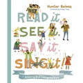 Read It, See It, Say It, Sing It: Knowing and Loving the Bible