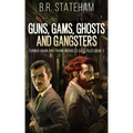 Guns, Gams, Ghosts and Gangsters