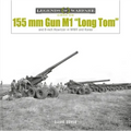 155 MM Gun M1 "Long Tom": And 8-Inch Howitzer in WWII and Korea