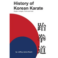History of Korean Karate: People, Lineages, Forms and more