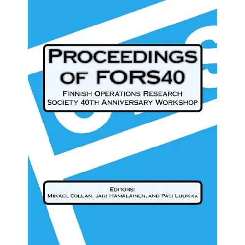 Proceedings Of FORS40 Finnish Operations Research Society 40 th Anniversary Workshop: Decision-making and Optimization