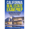 California Real Estate Exam Prep: The Complete Guide to Passing the California Real Estate Salesperson License Exam the First Time!