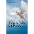 Living By Grace: 28 Messages to Uplift, Encourage and Teach