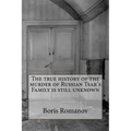 The true history of the murder of Russian Tsar's Family is still unknown