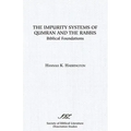 The Impurity Systems of Qumran and the Rabbis: Biblical Foundations