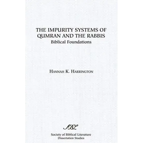 The Impurity Systems of Qumran and the Rabbis: Biblical Foundations