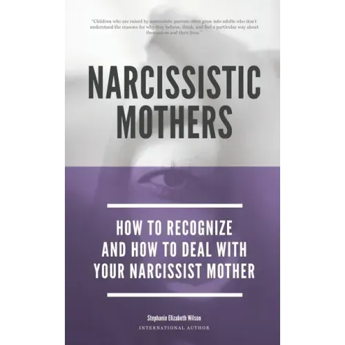 Narcissistic Mothers - How To Recognize And How To Deal With Your Narcissist Mother