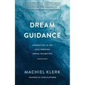 Dream Guidance: Connecting to the Soul Through Dream Incubation