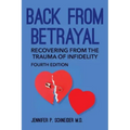 Back From Betrayal: Recovering from the Trauma of Infidelity
