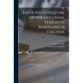 Brick Architecture of the Colonial Period in Maryland & Virginia