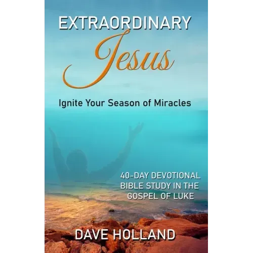 Extraordinary Jesus: Ignite Your Season of Miracles