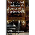 Mis artículos musicales de Buenos Aires desde Madrid: Temporada Teatro Colón 2018