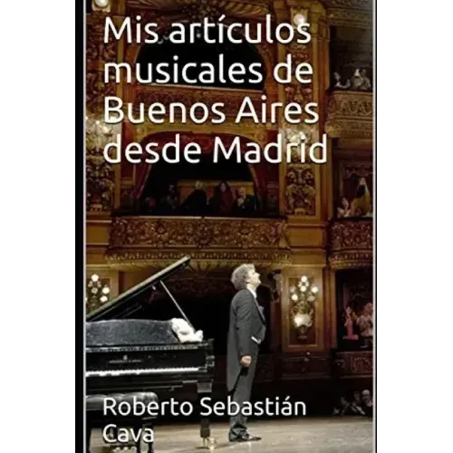 Mis artículos musicales de Buenos Aires desde Madrid: Temporada Teatro Colón 2018