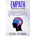 Empath Survival Guide: Life Strategies for Sensitive People, a Simple Survival Guide on Setting Boundaries, Controlling Your Emotions and Thr