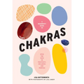 A Beginner's Guide to Chakras: Open the Path to Positivity, Wellness and Purpose