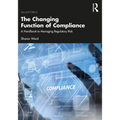 The Changing Function of Compliance: A Handbook to Managing Regulatory Risk