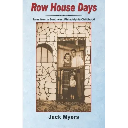 Row House Days: Tales From a Southwest Philadelphia Childhood