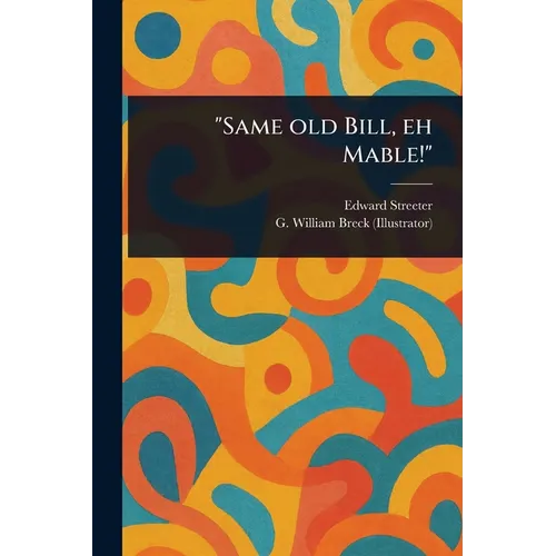 "Same Old Bill, Eh Mable!"