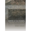 Birth of the Symbol: Ancient Readers at the Limits of Their Texts