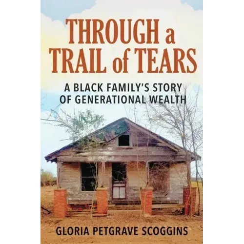 Through a Trail of Tears: A Black Family's Story of Generational Wealth