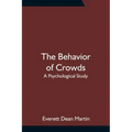 The Behavior of Crowds: A Psychological Study