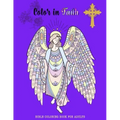 Color in Faith.: Bible Coloring Book for Adults. 43 Beautiful Designs and Inspirational Scripture for Adults and Teens