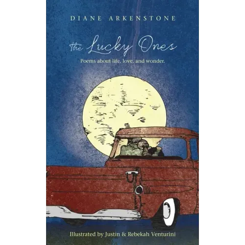The Lucky Ones: Poems about life, love and wonder.