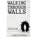 Walking Through Walls: Finding the Courage to Be Your True Self