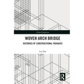 Woven Arch Bridge: Histories of Constructional Thoughts