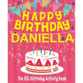 Happy Birthday Daniella - The Big Birthday Activity Book: Personalized Children's Activity Book