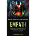 Empath: Spirituality Guide to Use Communication and Good Habits in Relationship, Through Exams and Improve Your Persuasion Ski