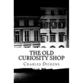 The Old Curiosity Shop: (Charles Dickens Classics Collection)