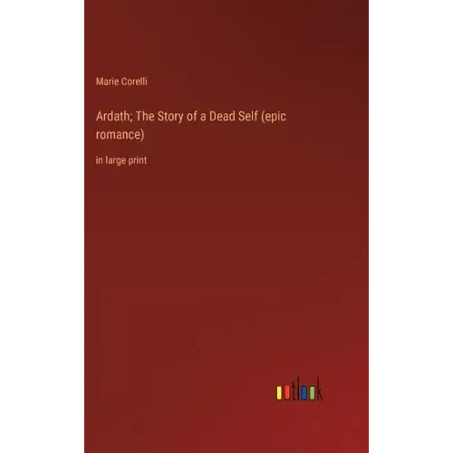 Ardath; The Story of a Dead Self (epic romance): in large print