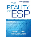 The Reality of ESP: A Physicist's Proof of Psychic Abilities