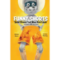 Funny Shorts: Short Stories That Make Kids Laugh (and Adults Shake Their Heads)