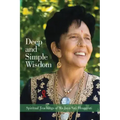 Deep and Simple Wisdom: Spiritual Teachings of Ma Jaya Sati Bhagavati