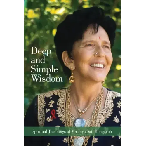 Deep and Simple Wisdom: Spiritual Teachings of Ma Jaya Sati Bhagavati