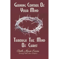 Gaining Control Of Your Mind Through The Mind Of Christ