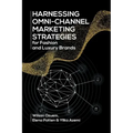 Harnessing Omni-Channel Marketing Strategies for Fashion and Luxury Brands