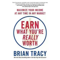Earn What You're Really Worth: Maximize Your Income at Any Time in Any Market