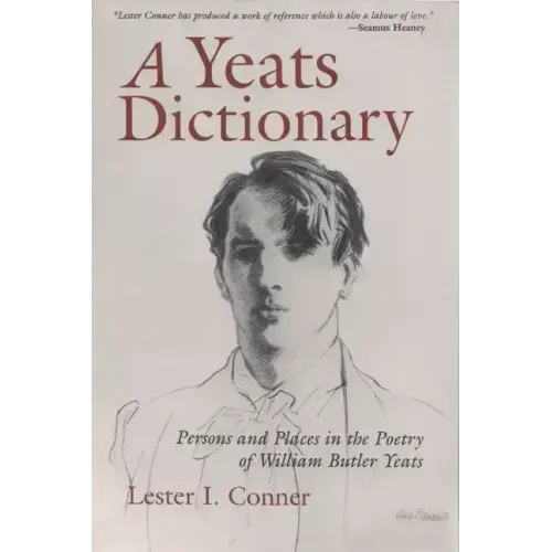 A Yeats Dictionary: Persons and Places in the Poetry of William Butler Yeats