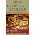 How to Discover Yourself: How to know your purpose in life