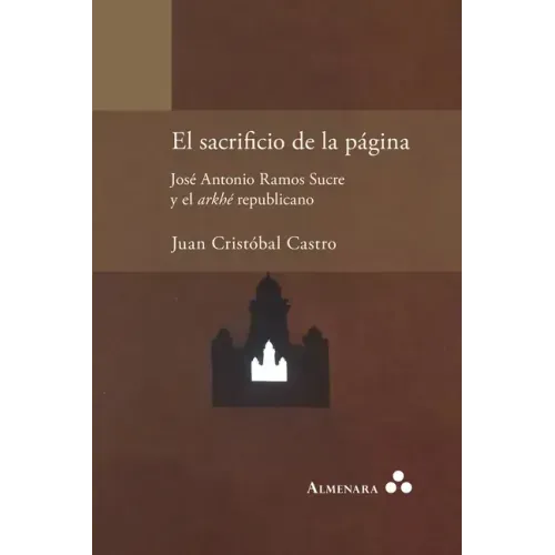 El sacrificio de la página. José Antonio Ramos Sucre y el arkhé republicano